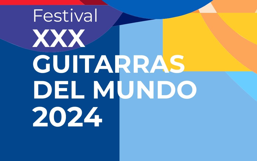Celebramos las 30 ediciones del Festival Guitarras del Mundo