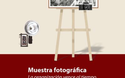 Presentamos la muestra fotográfica «La organización vence al tiempo»